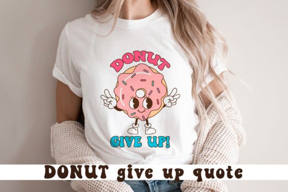 Review: Donut Give Up. Cute Donut Quote SVG.
