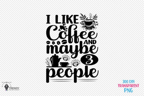 Review: I Like Coffee Maybe Quote SVG Design