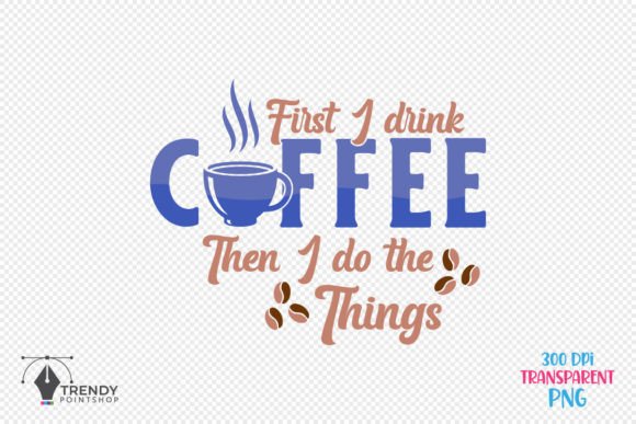 Reviewing the First I Drink Coffee Quote SVG Design